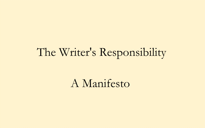 The Writer’s Responsibility: A Manifesto